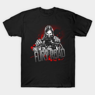 Find me on ... Fury Road - Blood Soaked Variant T-Shirt